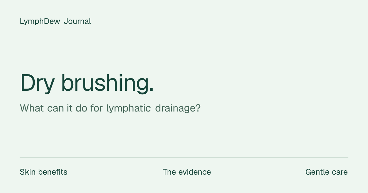 Dry brushing guide: skin benefits, lymphatic evidence, and gentle care